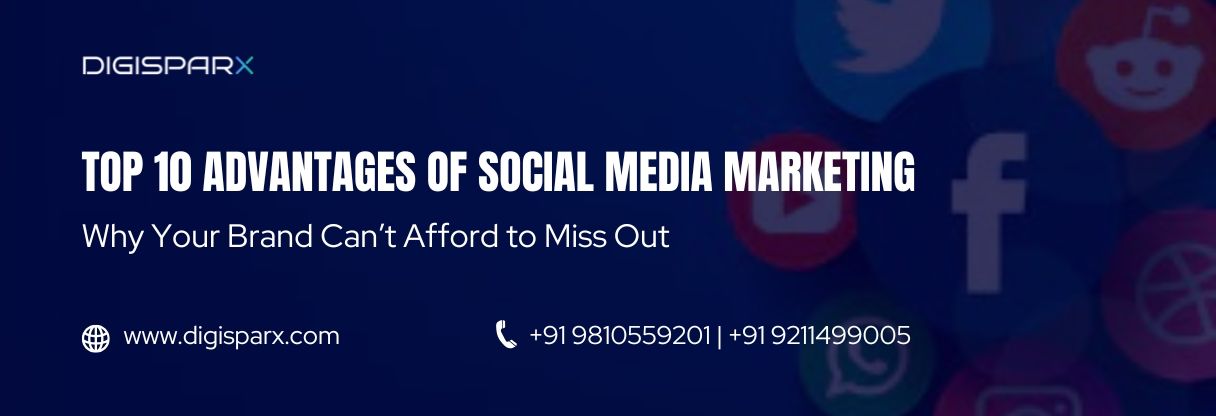 Top 10 Advantages of Social Media Marketing