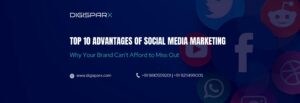 Top 10 advantages of social media marketing by DigiSparx – Why your brand can’t afford to miss out.