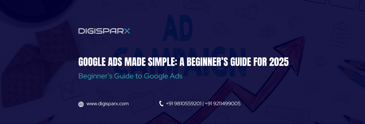 Google Ads Made Simple: A Beginner’s Guide for 2025