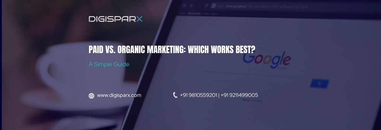 Paid vs. Organic Marketing: Which Works Best?