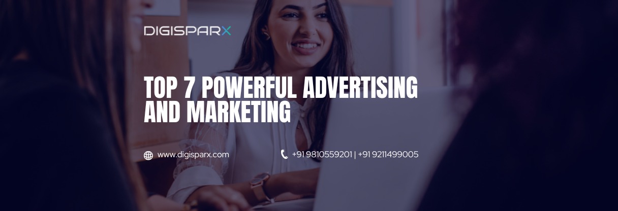 Top 7 Powerful Advertising and Marketing Techniques